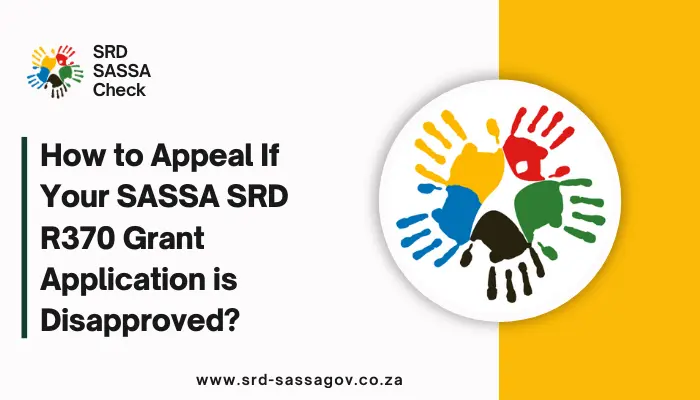How to Appeal If Your SASSA SRD R370 Grant Application is Disapproved