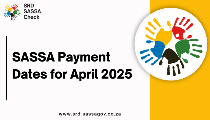 SASSA Payment Dates for April 2025